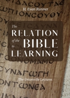 The Relation of the Bible to Learning: The Unionville Lectures 0888153287 Book Cover