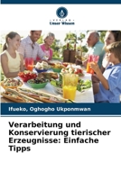Verarbeitung und Konservierung tierischer Erzeugnisse: Einfache Tipps (German Edition) 620992493X Book Cover