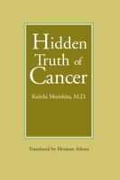 Hidden Truth of Cancer 0918860253 Book Cover