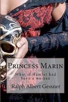 Princess Marin: What if Hamlet had been a woman 1442165464 Book Cover