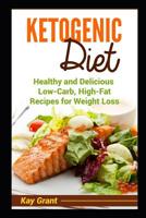 Ketogenic Diet: Healthy and Delicious Low-Carb, High-Fat Recipes for Weight Loss 1990085083 Book Cover