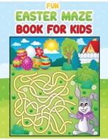 Fun Easter maze book for kids: A Fun Eater themed maze puzzle activity book for kids & toddlers B08WS87B64 Book Cover