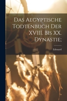 Das aegyptische Todtenbuch der XVIII. bis XX. Dynastie; 1017860556 Book Cover