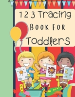123 Tracing Book for Toddlers: Tracing and Coloring Book B08HJ5DKM3 Book Cover