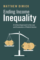Ending Income Inequality: A Critical Approach to the Law and Economics of Redistribution 1108842844 Book Cover