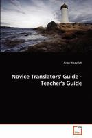 Novice Translators' Guide - Teacher's Guide 3639335120 Book Cover