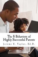 The 8 Behaviors of Highly Successful Parents 153546111X Book Cover