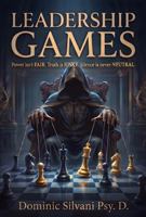 Leadership Games: Power isn’t FAIR. Truth is RISKY. Silence is never NEUTRAL B0H9T969BV Book Cover