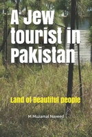 A Jew tourist in Pakistan: Land of Beautiful people 170051525X Book Cover