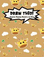 Draw This!: 100 Drawing Prompts for Kids - Cute Giraffe - Version 1 1077133170 Book Cover