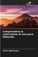 Comprendere la costruzione di una pace illiberale 6205313979 Book Cover