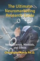 The Ultimate Neuromarketing Research Guide: Neuroscience, Methods, and Ethics 1070732230 Book Cover