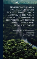 North Coastal Area Investigation: South Fork Eel River Study: a Summary of the Public Hearing: Comments on the Preliminary Edition Dated January 1968: Final Supplement 1024195619 Book Cover