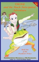 Thony and the Much-Anticipated Adventure: Book One of the Prankster Prince 1960160095 Book Cover
