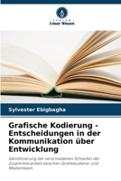 Grafische Kodierung - Entscheidungen in der Kommunikation über Entwicklung (German Edition) 6206788954 Book Cover