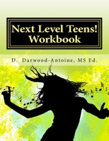 Next Level Teens! Workbook: A Teenager's Guide to Choosing a Career 1499783329 Book Cover