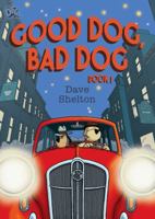 Good Dog, Bad Dog 0385618255 Book Cover