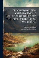 Geschiedenis Der Vaderlandsche Schilderkunst Sedert De Helft Der 18e Eeuw, Volume 4... (Dutch Edition) 1024594076 Book Cover