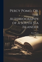 Percy Pomo, Or, the Autobiography of a South Sea Islander 102198616X Book Cover