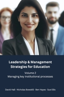 Leadership & Management Strategies for Education: Volume 2: Managing key institutional processes 1917541066 Book Cover
