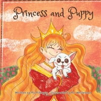 Princess and Puppy: A Colorful, Picture Book about a lovely relationship between princess and puppy B0C5PRGNCX Book Cover