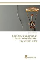 Complex Dynamics in Planar Two-Electron Quantum Dots 3838138988 Book Cover