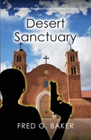 Desert Sanctuary : A Detective Sanchez/Father Montero Mystery 1949336123 Book Cover