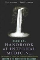 Clinical Handbook of Internal Medicine: Qi Blood Fluid Channels v. 3: The Treatment of Disease with Traditional Chinese Medicine 0957972016 Book Cover