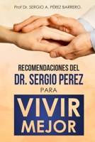 Recomendaciones del Dr. Sergio Pérez para Vivir Mejor B096CYQLDX Book Cover