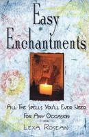 Easy Enchantments: All the Spells You'll Ever Need for Any Occasion 0312242964 Book Cover