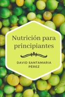 Nutrición para principiantes (Spanish Edition) B0B18BX5XV Book Cover