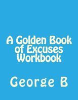 A Golden Book of Excuses Workbook 1493581783 Book Cover