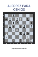 AJEDREZ PARA GENIOS (Spanish Edition) B0DP4B2CW8 Book Cover