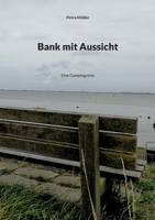 Bank mit Aussicht: Eine Campingreise 3755737000 Book Cover