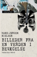 Billeder fra en verden i bevægelse: Politiske besyv 1968-80 (Danish Edition) 8711832444 Book Cover