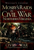 Mosby's Raids in Civil War Northern Virginia 1609498933 Book Cover