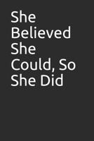 She Believed She Could, So She Did 179217795X Book Cover