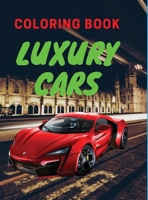 Luxury Cars Coloring Book: Amazing SuperCars Coloring Book For Kids Cars Activity Book For Kids Ages 4-12 1803961732 Book Cover