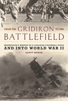 From the Gridiron to the Battlefield: Minnesota's March to a College Football Title and into World War II 1538184230 Book Cover