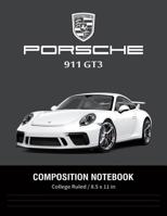 Porsche 911 GT3 Composition Notebook College Ruled / 8.5 x 11 in: Supercars Notebook, Lined Composition Book, Diary, Journal Notebook 1082709042 Book Cover