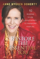 Restore the Essential You: 10 Reasons to Use Hypnotherapy to Transform Your Life B0CMXL54NZ Book Cover