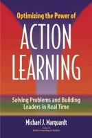 Optimizing the Power of Action Learning: Solving Problems and Building Leaders in Real Time 1904838332 Book Cover