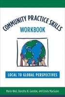 Community Practice Skills Workbook: Local to Global Perspectives 0231151330 Book Cover