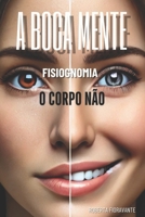 A BOCA MENTE: O CORPO NÃO (Portuguese Edition) B0DZ3FH5BZ Book Cover