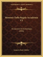 Memorie Della Regale Accademia V5: Ercolanese Di Archeologia (1846) 1167637879 Book Cover