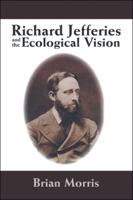 Richard Jefferies and the Ecological Vision 1412098289 Book Cover