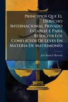 Principios Que El Derecho Internacional Privado Establece Para Resolver Los Conflictos De Leyes En Materia De Matrimonio 1174228970 Book Cover