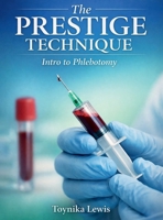 The Prestige Technique: Intro to Phlebotomy B0GQSVHN48 Book Cover