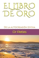 EL LIBRO DE ORO: De la autocreasión divina (Alchimia y Amor) (Spanish Edition) B088N3XGTZ Book Cover
