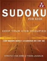 Sudoku For Kids: Keep Your Kids Occupied For Hours While Learning On The Go 1690494255 Book Cover